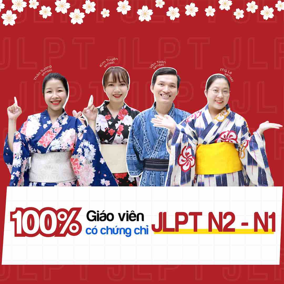 100% giáo viên có chứng chỉ JLPT N2-N1